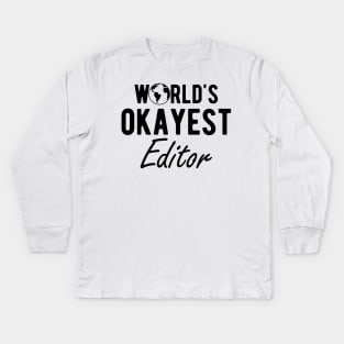 Editor - World's Okayest Editor Kids Long Sleeve T-Shirt